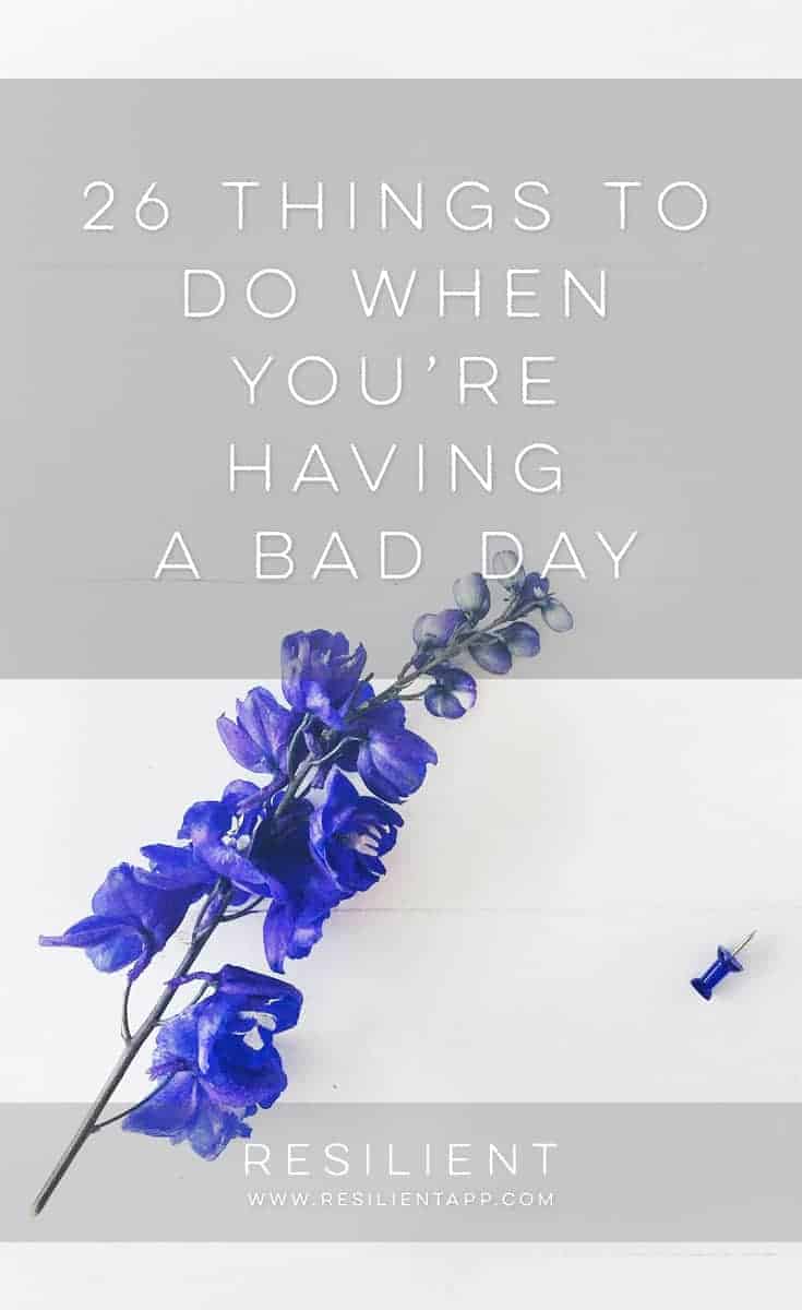 What To Do When You Re Having A Bad Day – QSJYVG
