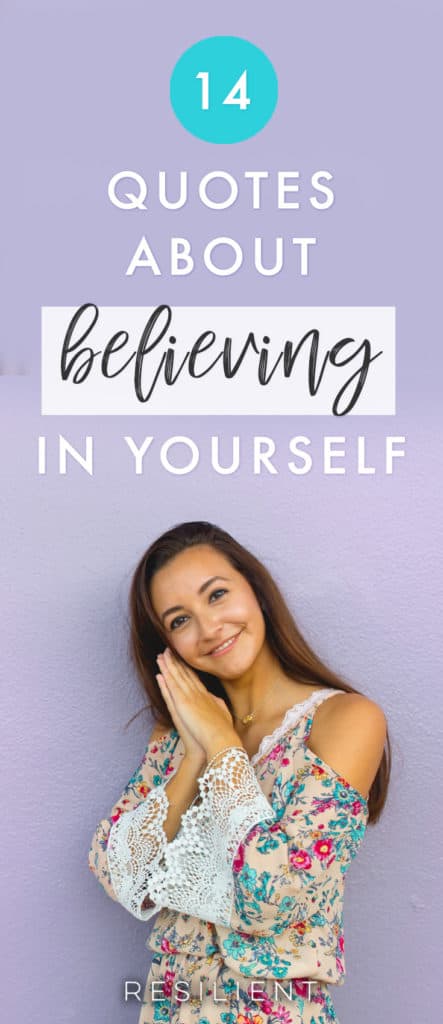 When you're following your dreams or doing what you love, you're bound to come up against some obstacles or tough times when you start to doubt yourself. In those times, it's important to surround yourself with inspiration and remember how to believe in yourself. Here are 14 quotes about believing in yourself.