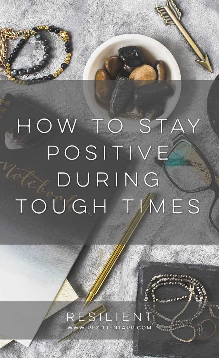 How to Stay Positive During Tough Times