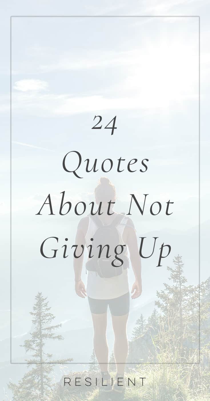 20+ Quotes About Not Giving Up - Resilient