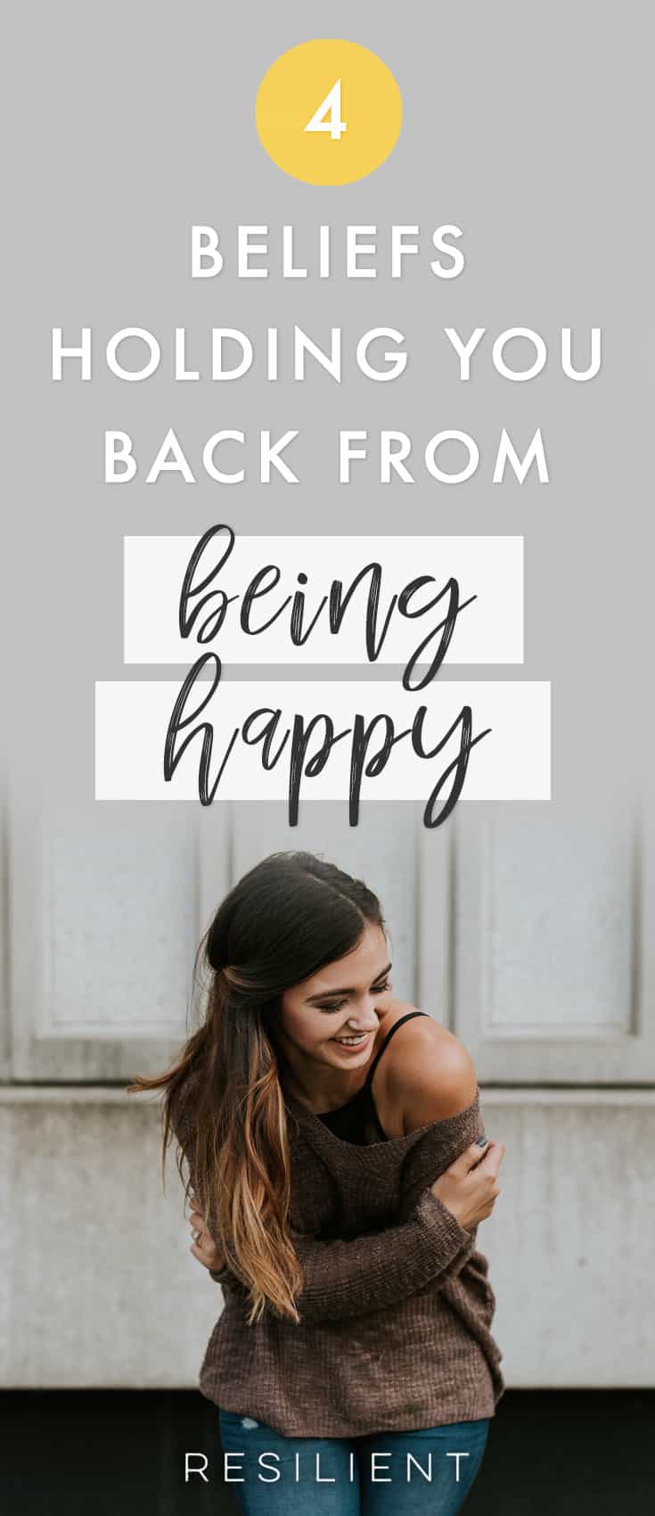 If you're struggling with being unhappy, it's possible that some of your long-held beliefs are actually getting in the way. Here are 4 beliefs holding you back from being happy.