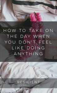 Some days are just blah and you don't really want to do anything, but taking action and getting something done will usually make you feel better. Here's how to take on the day when you don't feel like doing anything.