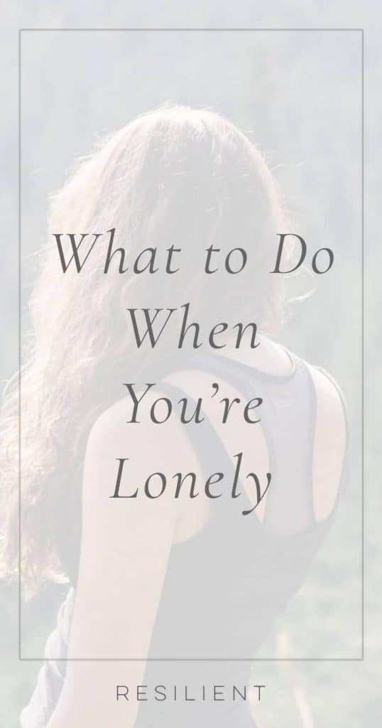 What to Do When You’re Lonely Resilient