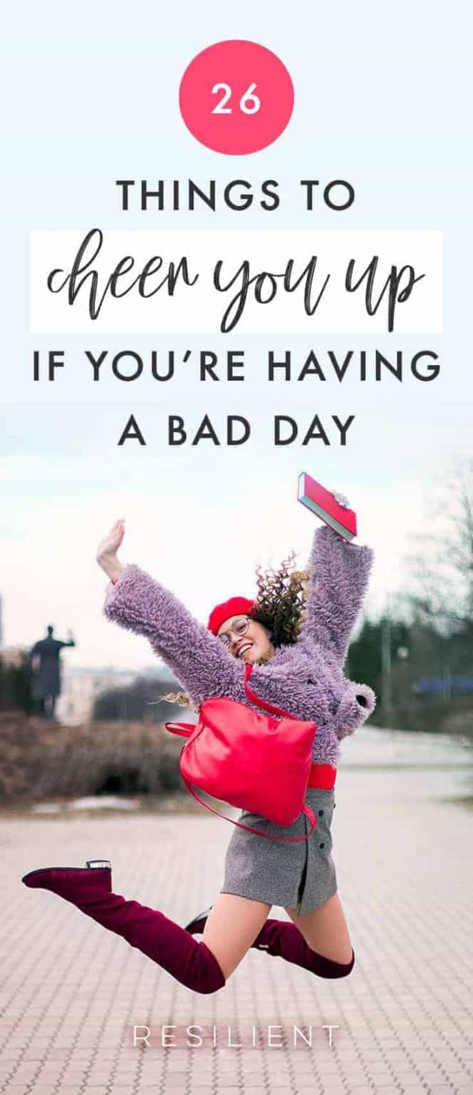 26 Things to Do When You're Having a Bad Day