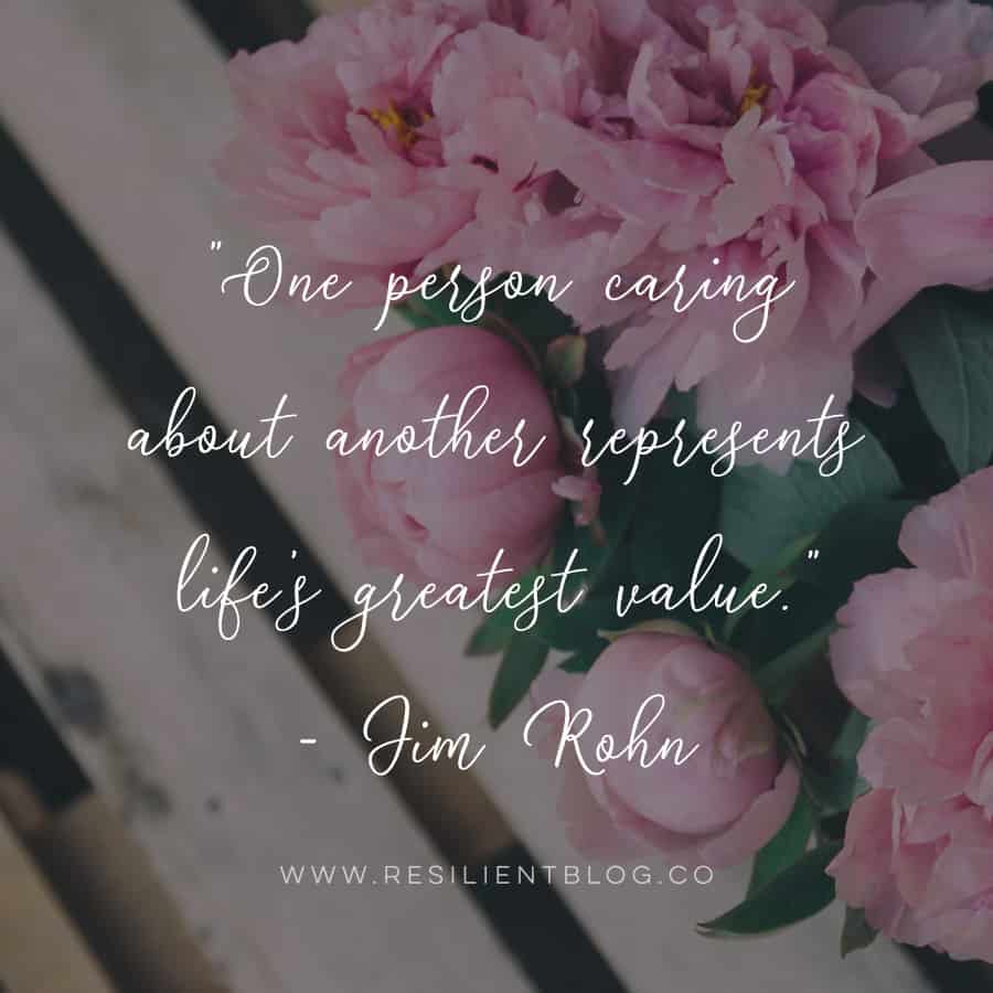 "One person caring about another represents life's greatest value." - Jim Rohn | Quotes About Caring | Caring Quotes