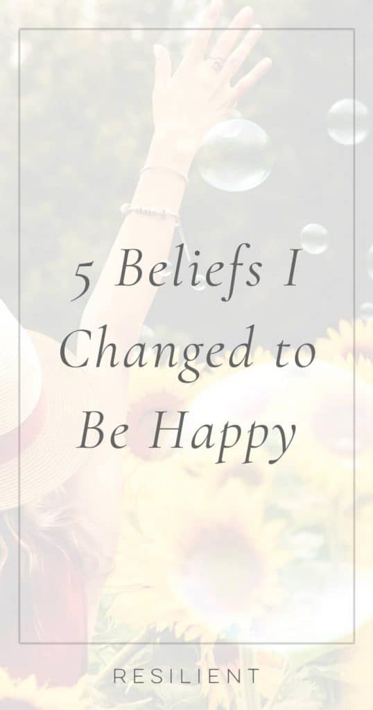 5 Beliefs I Changed to Be Happy