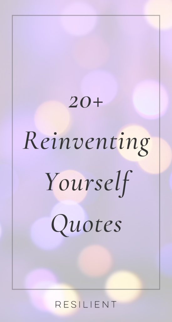 Reinventing Yourself Quotes Reinventing Yourself Quotes