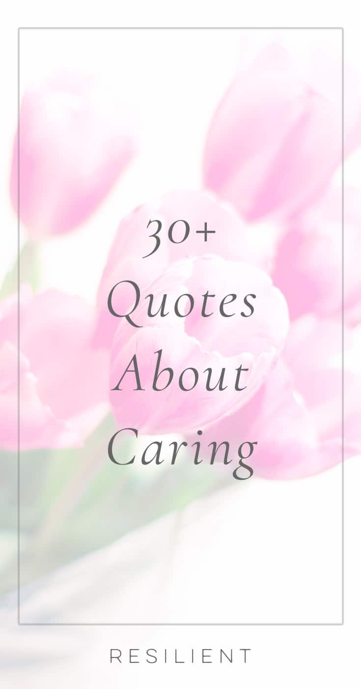 30+ Quotes About Caring to Warm Your Heart - Resilient