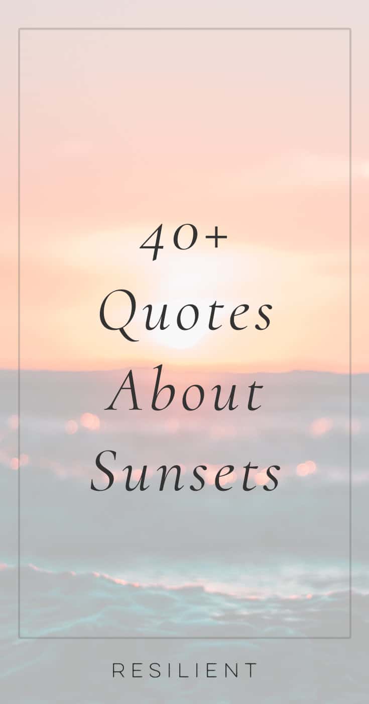 40+ Sunset Quotes - Resilient