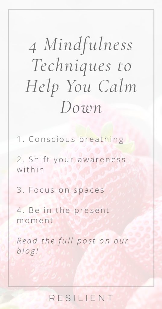 4 Mindfulness Techniques to Help You Calm Down