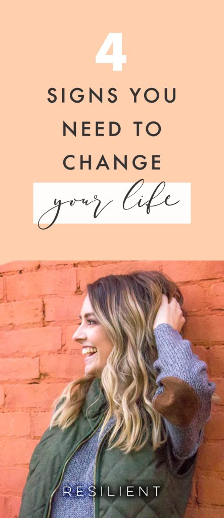 4 Signs You Need to Change Your Life