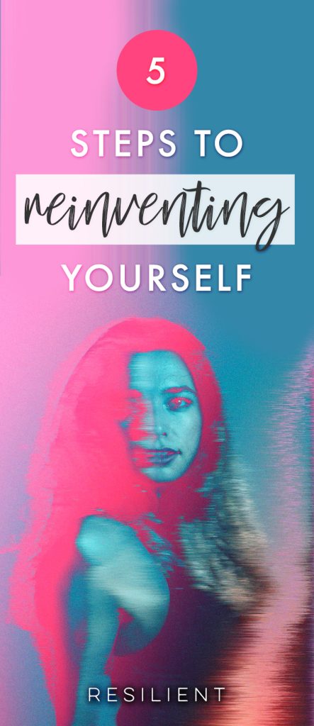 5 Steps to Reinventing Yourself